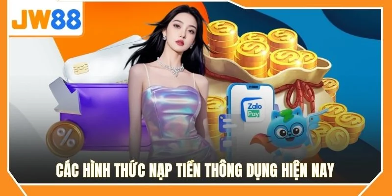 Các hình thức nạp tiền thông dụng hiện nay