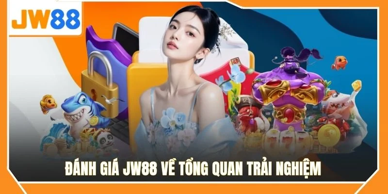 Đánh giá JW88 về tổng quan trải nghiệm