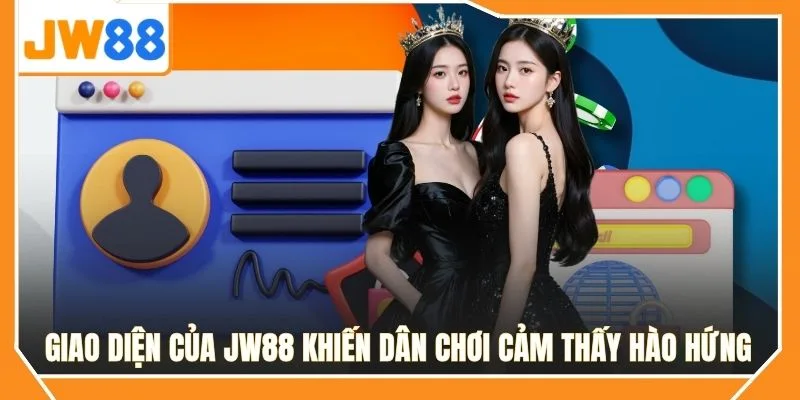 Giao diện của JW88 khiến dân chơi cảm thấy hào hứng