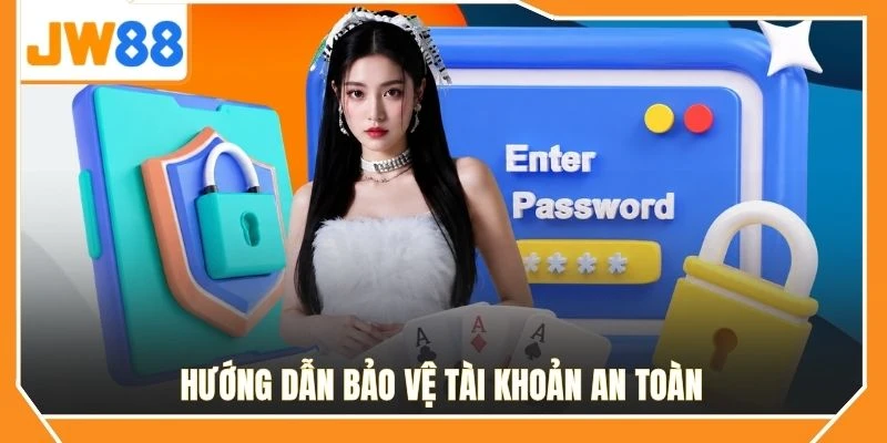 Hướng dẫn bảo vệ tài khoản an toàn