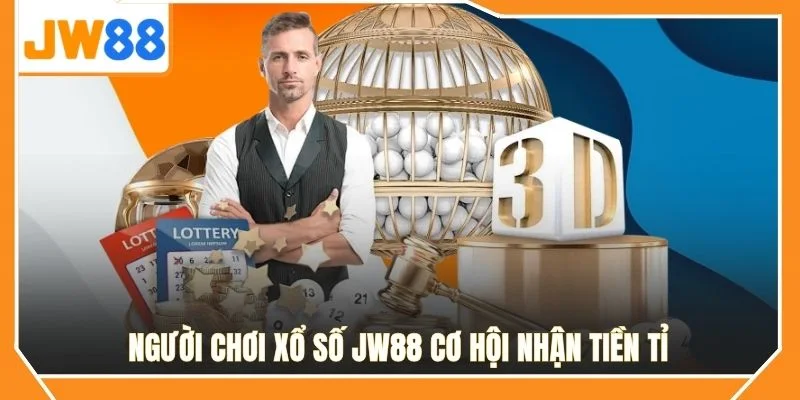 Người chơi xổ số JW88 cơ hội nhận tiền tỉ