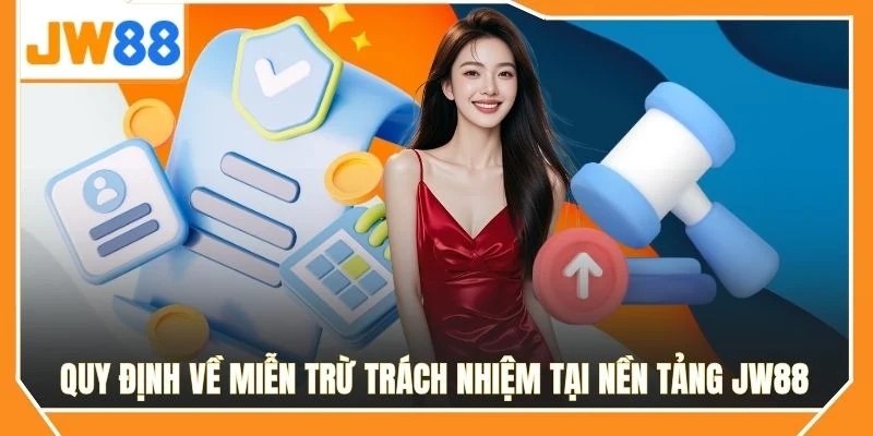 Quy định về miễn trừ trách nhiệm tại nền tảng JW88