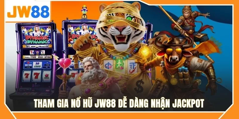 Tham gia nổ hũ JW88 dễ dàng nhận jackpot