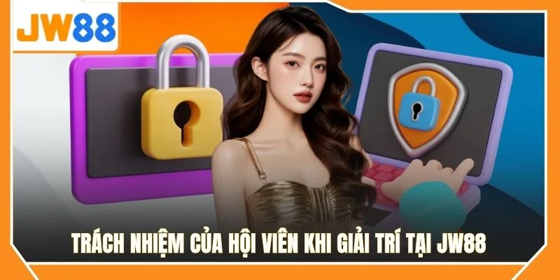 Trách nhiệm của hội viên khi giải trí tại JW88 