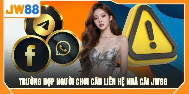 Trường hợp người chơi cần liên hệ nhà cái JW88